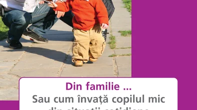 Din familie... Sau cum învaţã copilul mic din situaţii cotidiene