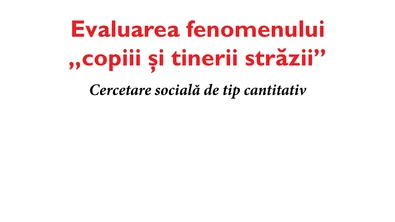 Raportul Evaluarea fenomenului copiii şi tinerii străzii